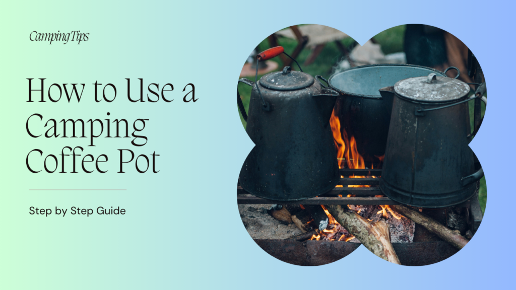 How to Use a Camping Coffee Pot