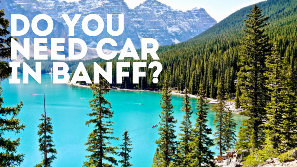 Do you need car in banff